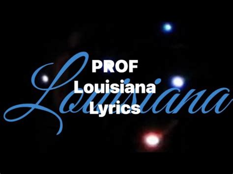 Louisianne Lyrics We know how to treat out little cajun queens down here Take them down to Walk-On's for crawfish and beer Drive on down to the river and turn some old country on Talk a lot of. . Prof louisiana lyrics